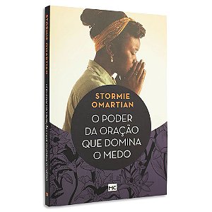 O Poder Da Oração Que Domina o Medo de Stormie Omartian