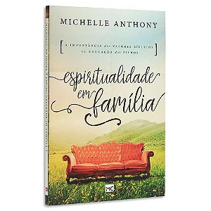 Espiritualidade em Família de Michelle Anthony