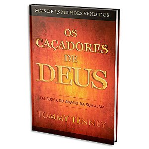 Os Caçadores de Deus de Tommy Tenney