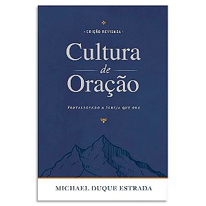 Cultura de Oração de Michael Duque Estrada