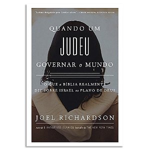 Quando Um Judeu Governar o Mundo de Joel Richardson