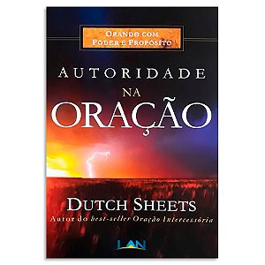 Autoridade na Oração de Dutch Sheets
