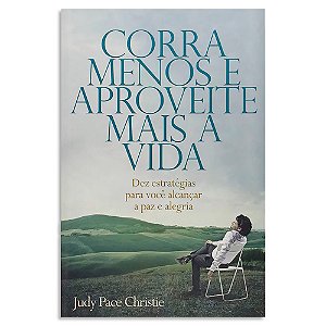 Corra Menos e Aproveite Mais a Vida de Judy Pace Christie