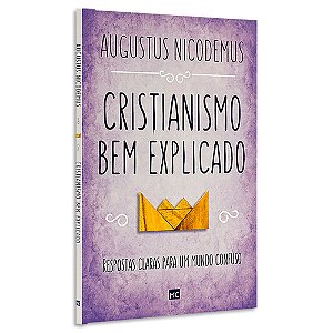 Cristianismo Bem Explicado de Augustus Nicodemus