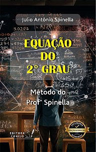 Equação do 2º Grau. Método do Prof. Spinella