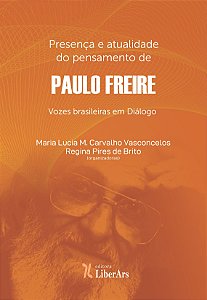 Presença e atualidade do pensamento de Paulo Freire - vozes brasileiras em diálogo