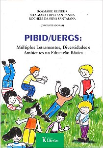 PIBID / UERGS - múltiplos letramentos, diversidades e ambientes na educação básica