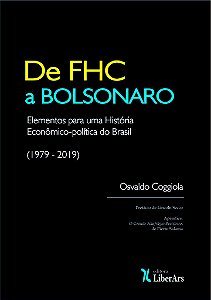 De FHC a Bolsonaro - Elementos para uma História Econômico-Política do Brasil (1979 - 2019)