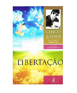 Libertação Andre  Luiz Chico Xavier