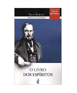 O Livro dos Espíritos  Allan Kardec   Edição Histórica , Tradução  Guillon Ribeiro