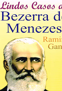Lindos Casos de Bezerra de Menezes - Ramiro Gama