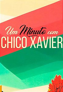 Um minuto com Chico Xavier Capa Dura - Chico Xavier