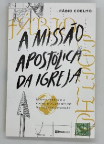 A Missão Apostólica da Igreja - Fábio Coelho
