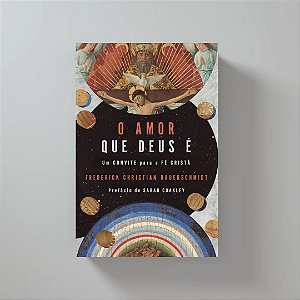 O Amor Que Deus É - Frederick Christian Bauerschmidt