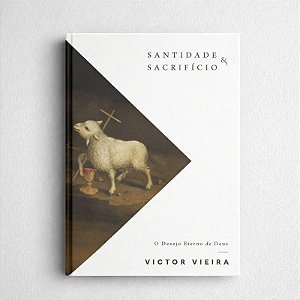 Santidade & Sacrifício - por Victor Vieira