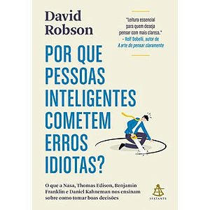 POR QUE PESSOAS INTELIGENTES COMETEM ERROS IDIOTAS?