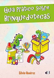 GUIA PRÁTICO SOBRE BRINQUEDOTECAS