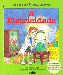 A ELETRICIDADE - DE ONDE VEM PARA ONDE VAI