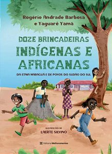 DOZE BRINCADEIRAS INDÍGENAS E AFRICANAS