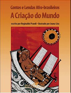 CONTOS E LENDAS AFRO-BRASILEIROS - A CRIAÇÃO DO MUNDO