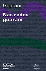 Nas redes guarani: Saberes, traduções e transformações