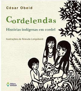 CORDELENDAS-HISTÓRIAS INDÍGENAS EM CORDEL