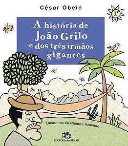 A HISTÓRIA DE JOÃO GRILO E DOS TRÊS IRMÃOS GIGANTES
