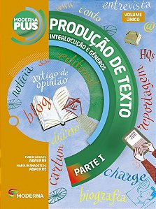 Moderna Plus Língua Portuguesa - Volume único Produção de texto: interlocução e gêneros