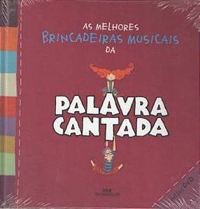 AS MELHORES BRINCADEIRAS MUSICAIS DA PALAVRA CANTADA - INCLUI DVD