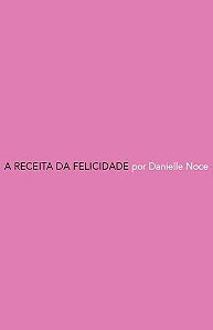 A RECEITA DA FELICIDADE