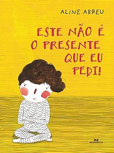 ESTE NÃO É O PRESENTE QUE EU PEDI