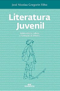 LITERATURA JUVENIL ADOLESCÊNCIA, CULTURA E FORMAÇÃO DE LEITORES