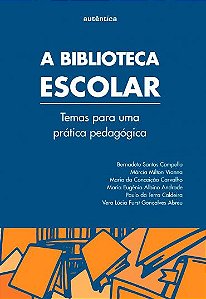 A biblioteca escolar - Temas para uma prática pedagógica