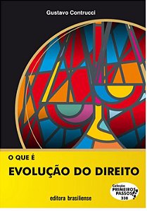 O QUE É EVOLUÇÃO DO DIREITO - COLEÇÃO PRIMEIROS PASSOS