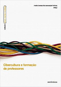 Cibercultura e formação de professores Maria Teresa de Assunção Freitas (Organização)