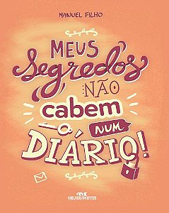 MEUS SEGREDOS NÃO CABEM NUM DIÁRIO
