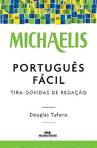 MICHAELIS PORTUGUÊS FÁCIL – TIRA-DÚVIDAS DE REDAÇÃO