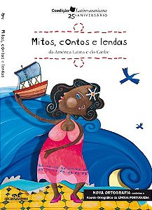 MITOS, CONTOS E LENDAS DA AMÉRICA LATINA E DO CARIBE