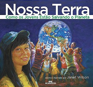 NOSSA TERRA COMO OS JOVENS ESTÃO SALVANDO O PLANETA