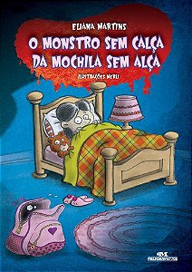 O MONSTRO SEM CALÇA DA MOCHILA SEM ALÇA