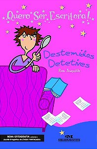 QUERO SER ESCRITORA! DESTEMIDOS DETETIVES