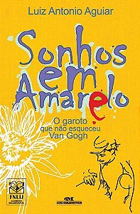 SONHOS EM AMARELO O GAROTO QUE NÃO ESQUECEU VAN GOGH