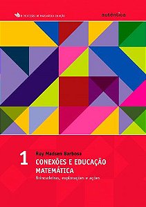 Conexões e educação matemática - Brincadeiras, explorações e ações - Vol 1