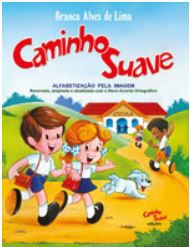 CAMINHO SUAVE - ALFABETIZAÇAO PELA IMAGEM RENOVADA, AMPLIADA E ATUALIZADA COM O NOVO ACORDO ORTOGRAFICO