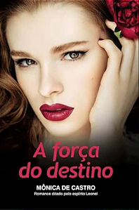 Livro A Força do Destino - Romance Espírita