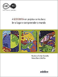 Geografia em Projetos Curriculares .Ler o Lugar e Compreender o Mundo