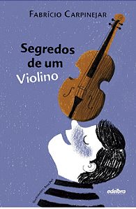 Segredos de um violino - Coleção Pedaços de Vida