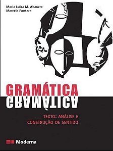 Gramática. Texto. Análise e Construção de Sentido