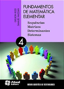 Fundamentos de Matemática Elementar - Vol. 4 - Sequências Matrizes, Determinantes Sistemas