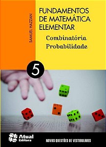 Fundamentos de Matemática Elementar - Vol. 5 - Combinatória, Probabilidade